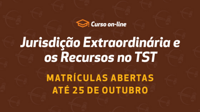 Jurisdição Extraordinária e Recursos no TST: matrículas abertas para o novo curso online promovido pela Enamatra								